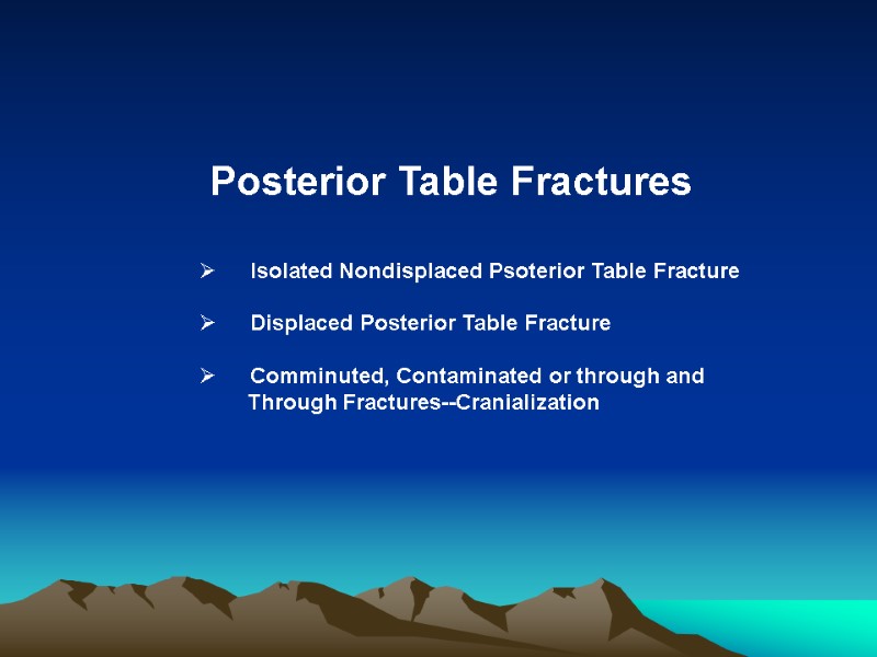 Posterior Table Fractures      Isolated Nondisplaced Psoterior Table Fracture 